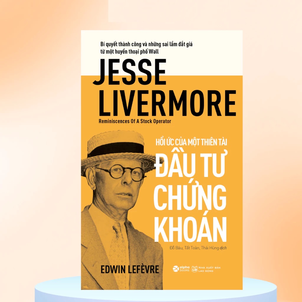 Hồi Ức Của Một Thiên Tài Đầu Tư Chứng Khoán - Jesse Livermore